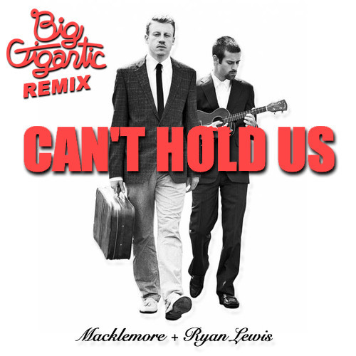 Macklemore & Ryan Lewis – Can’t Hold Us (big Gigantic Remix) 