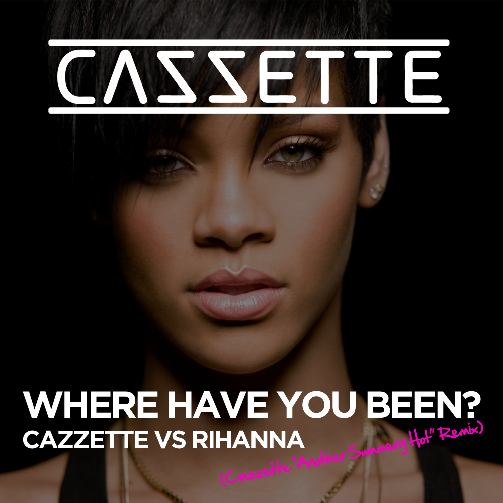 Where have you been. Рианна where have you been. Where have you been Rihanna обложка. Rihanna have you been. Rihanna - where have you been (Cazzette another summery hot Remix).