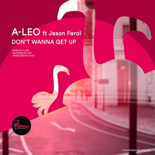 A-LEO and Jason Farol Release Collaboration “Don’t Wanna Get Up”