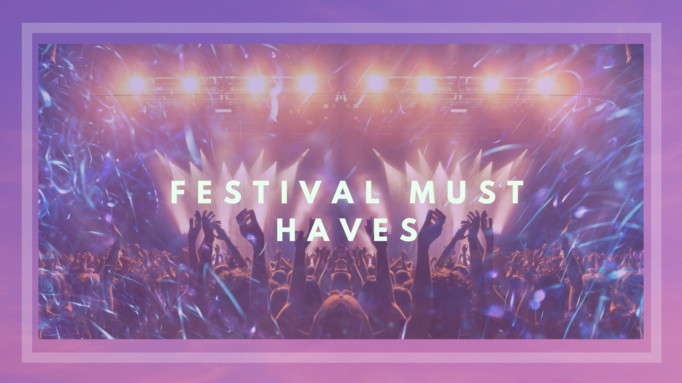 Elevate Your Festival Season & Weekender Experience With These Must Haves