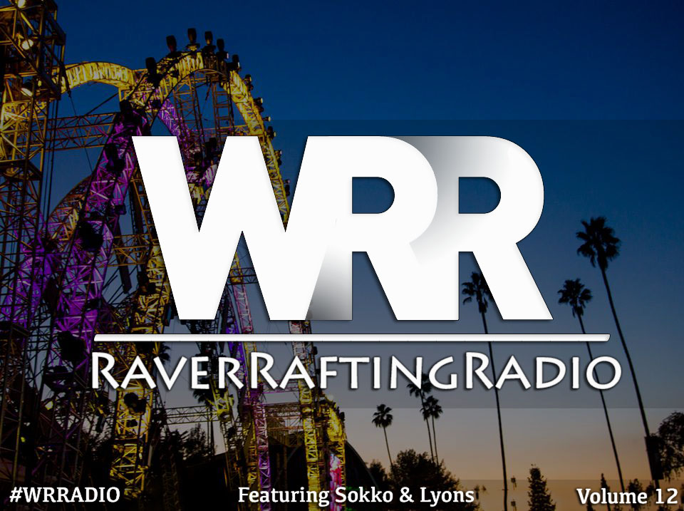RaverRaftingRadio 012: Sokko & Lyons Deliver A Jaw-Dropping Guest Mix [Free Download]