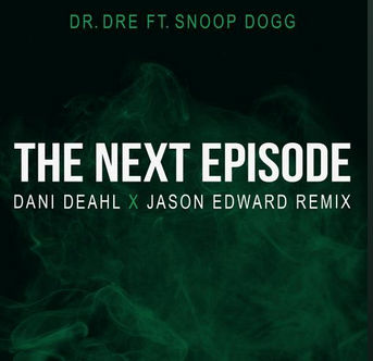 In Honor of the Holidaze: A Dani Deahl x Jason Edward Remix of “The Next Episode” by Dr. Dre ft. Snoop Dogg