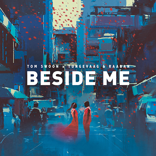 Tom Swoon and Tungevaag & Raaban Turn Up The Heat With “Beside Me”