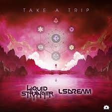 Liquid Stranger and LSDream “Take a Trip” with Latest Collab