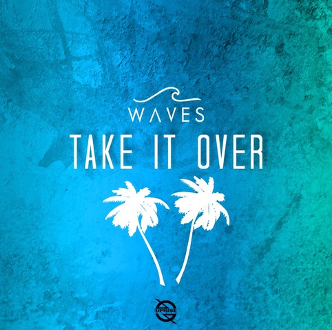 Waves Returns to Uprise Music with “Take It Over”