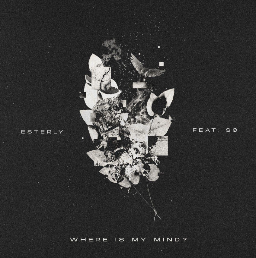 Esterly “Where Is My Mind? (feat. Sø)” A Chill Experience To The End